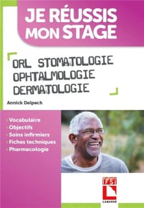 Je réussis mon stage : ORL, stomatologie, ophtalmologie, dermatologie