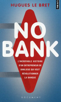 No bank - l'incroyable histoire d'un entrepreneur de banlieue qui veut révolutionner la banque