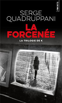 La forcenée : la trilogie de K