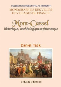 Mont-cassel - historique, archeologique et pittoresque