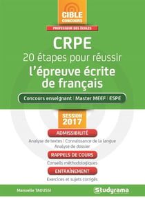 Crpe - 20 étapes pour réussir l'épreuve écrite de français - concours enseignant, master meef, espe (édition 2017)