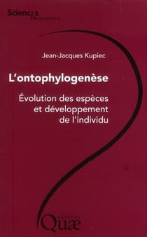 L'ontophylogénèse - évolution des especes et développement de l'individu