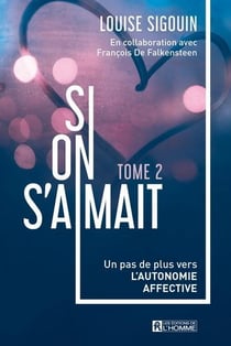 Si on s'aimait Tome 2 : un pas de plus vers l'autonomie affective