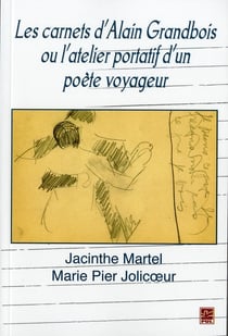 Carnets d'alain grandbois ou l'atelier portatif d'un poète voyageur