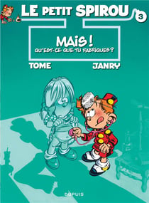 Le Petit Spirou Tome 3 : mais ! qu'est-ce que tu fabriques ?