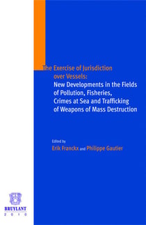 The exercise of jurisdiction over Vessels : new developments in the fields of pollution, fisheries, crimes at sea and trafficking of weapons of mass destruction