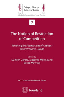 The notion of restriction of competition - revisiting the foundations of antitrust enforcement in Europe