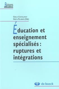 Éducation et enseignement spécialisés : ruptures et intégrations
