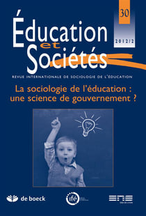 Revue éducation et sociétés n.30 : la sociologie de l'éducation : une science de gouvernement ?