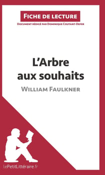 Fiche de lecture : l'arbre aux souhaits de William Faulkner - analyse complète de l'oeuvre et résumé