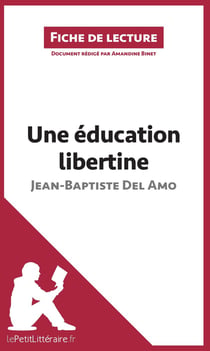 Fiche de lecture : une éducation libertine de Jean-Baptiste Del Amo - analyse complète de l'oeuvre et résumé