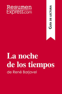 La noche de los tiempos de RenÃ© Barjavel (GuÃ­a de lectura) : Resumen y anÃ¡lisis completo