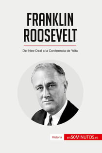 Franklin Roosevelt : Del New Deal a la Conferencia de Yalta