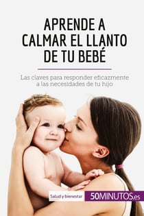 Aprende a calmar el llanto de tu bebe