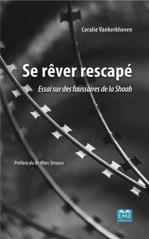 Se rêver rescapé - essai sur des faussaires de la shoah