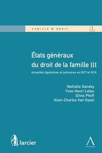 États généraux du droit de la famille III - actualités législatives et judiciaires en 2017 et 2018