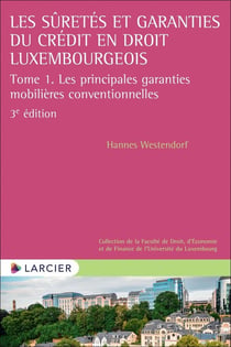 Les sûretés et garanties du crédit en droit luxembourgeois Tome 1 (3e édition)