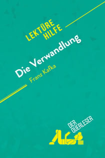 Die Verwandlung von Franz Kafka (Lektürehilfe) : Detaillierte Zusammenfassung, Personenanalyse und Interpretation