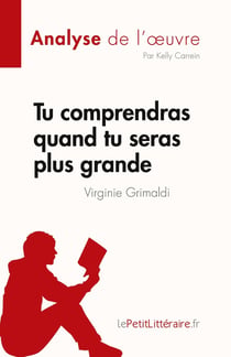 Tu comprendras quand tu seras plus grande de Virginie Grimaldi (Analyse de l'oeuvre) : résumé complet et analyse détaillée de l'oeuvre