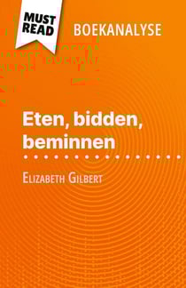 Eten, bidden, beminnen van Elizabeth Gilbert (Boekanalyse) : Volledige analyse en gedetailleerde samenvatting van het werk