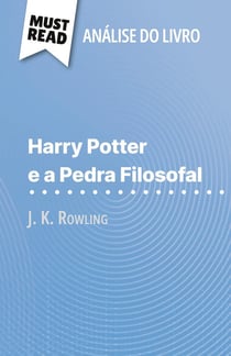 Harry Potter e a Pedra Filosofal de J. K. Rowling (Analise do livro) : Analise completa e resumo pormenorizado do trabalho