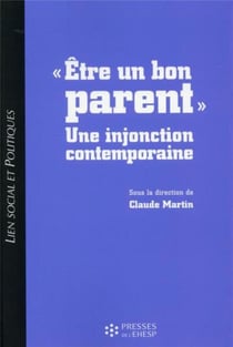 LIEN SOCIAL ET POLITIQUES : être un bon parent - une injonction contemporaine