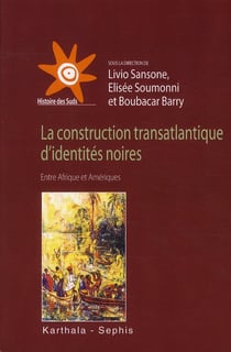 La construction transatlantique d'identités noires : entre Afrique et Amériques