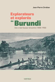 Explorateurs et explores au Burundi : une vraie-fausse rencontre (1858-1900)