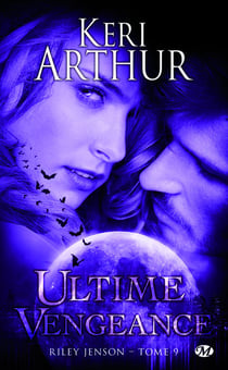 Riley Jenson Tome 9 : ultime vengeance