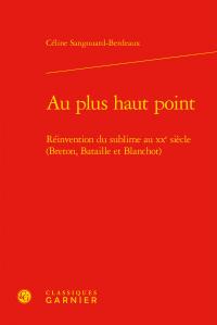 Au plus haut point - réinvention du sublime au xxe siècle (breton, bataille et blanchot)