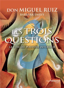 Les trois questions - la voie du pouvoir intérieur