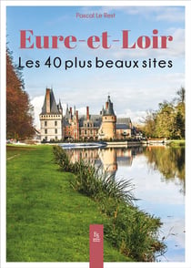 Eure-et-Loir : Les 40 plus beaux sites