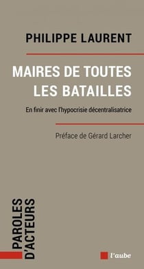 Maires de toutes les batailles - en finir avec l hypocrisie