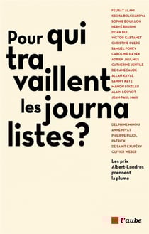 Pour qui travaillent les journalistes ? les prix Albert-Londres prennent la plume