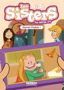 Les Sisters, la série TV Tome 12 : sauvez Puduk !