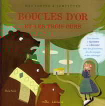 Mes contes à compléter - Boucle d'or et les trois ours
