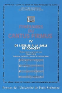 Itinéraires du cantus firmus Tome 4 : de l'Eglise à  la salle de concerts