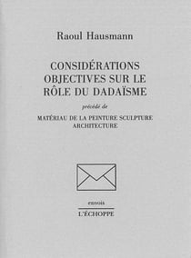 Considérations objectives sur le rôle du dadaïsme : matériau de la peinture sculpture architecture