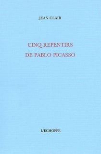 Cinq Repentirs de Pablo Picasso