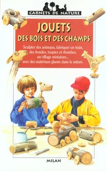 Les jouets des bois et des champs