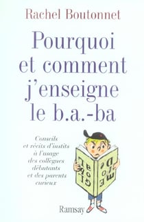 Pourquoi et comment j'enseigne le b a-ba