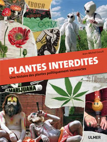 Plantes interdites - une histoire des plantes politiquement incorrectes