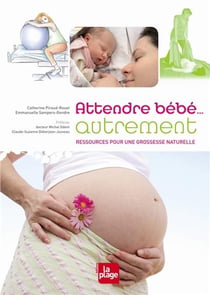 Attendre bébé... autrement - ressources pour une grossesse naturelle