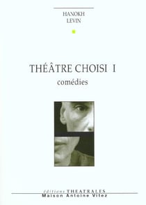 Théâtre choisi Tome 1 : Comédies