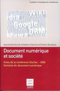 Document numerique et societe - actes de la conference docsoc 2006 [organisee dans le cadre de la] s