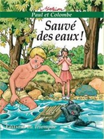 Paul et Colombe Tome 1 : sauvé des eaux !