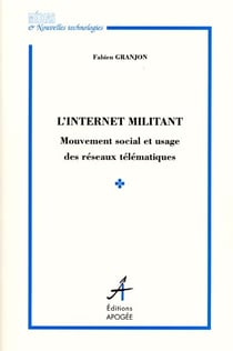 L'internet militant - mouvement social et usage des reseaux telematiques