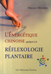 L'énergétique chinoise appliquée à la réflexologie plantaire