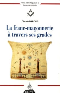 La franc-maçonnerie a travers ses grades