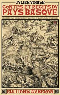 Contes et récits du Pays basque - recueillis dans les rovinces du Labourd, de Basse-Navarre et de Soule